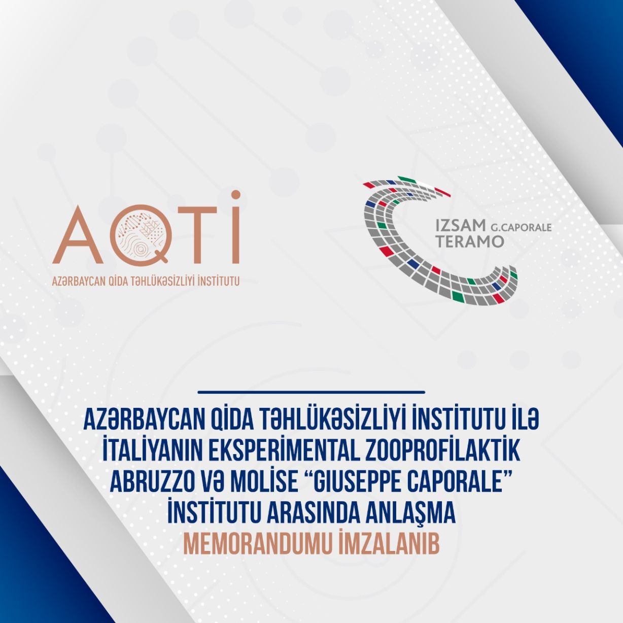 Azərbaycan Qida Təhlükəsizliyi İnstitutu publik hüquqi şəxs və İtaliyanın Abruzzo və Molise "Giuseppe Caporale" Eksperimental Zooprofilaktika İnstitutu arasında əməkdaşlığa dair Anlaşma Memorandumu